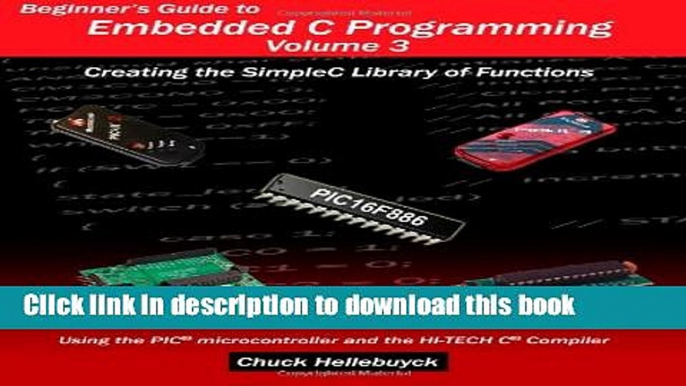 Books Beginner s Guide to Embedded C Programming - Volume 3: Creating the SimpleC Library of