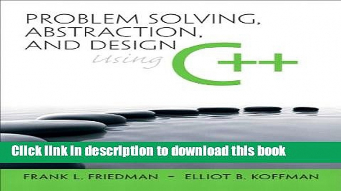 Books Problem Solving, Abstraction, and Design using C++ (6th Edition) Free Online