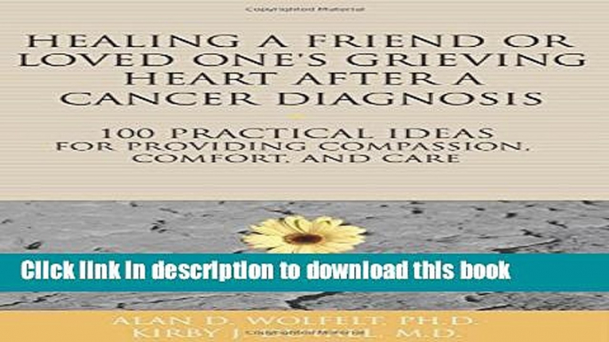 Books Healing a Friend or Loved One s Grieving Heart After a Cancer Diagnosis: 100 Practical Ideas