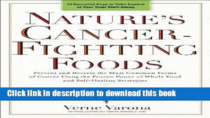 Books Nature s Cancer-Fighting Foods: Prevent and Reverse the Most Common Forms of Cancer Using