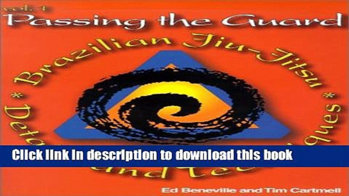 Ebook Passing the Guard: Brazilian Jiu-Jitsu Details and Techniques, Vol. 1 Free Download