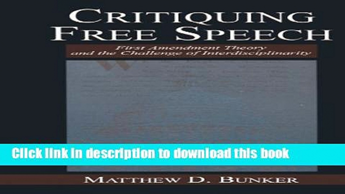 Ebook Critiquing Free Speech: First Amendment theory and the Challenge of Interdisciplinarity