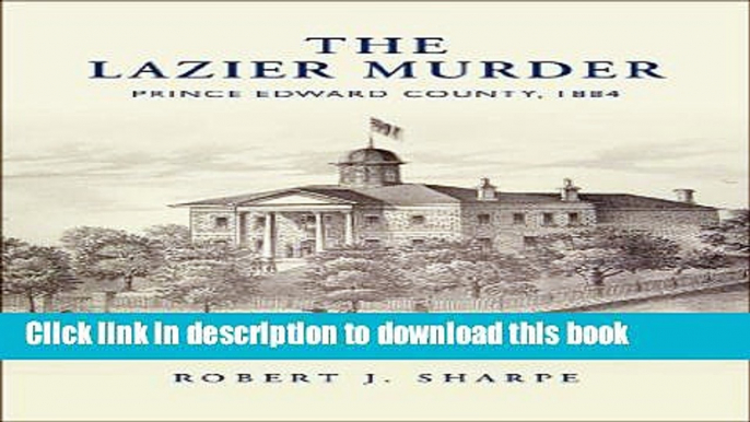 Ebook The Lazier Murder: Prince Edward County, 1884 (Osgoode Society for Canadian Legal History)