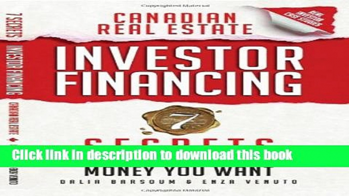 Ebook Canadian Real Estate Investor Financing: 7 Secrets to Getting All the Money You Want Free