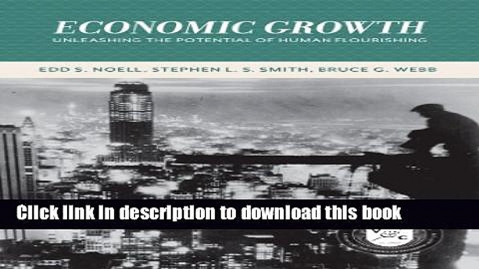 Ebook Economic Growth: Unleashing the Potential of Human Flourishing (Values and Capitalism) Full