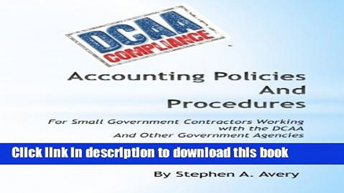 Ebook Accounting Policies And Procedures: For Small Government Contractors Working With the DCAA