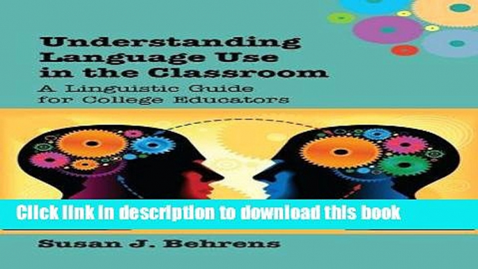 Ebook Understanding Language Use in the Classroom: A Linguistic Guide for College Educators Full