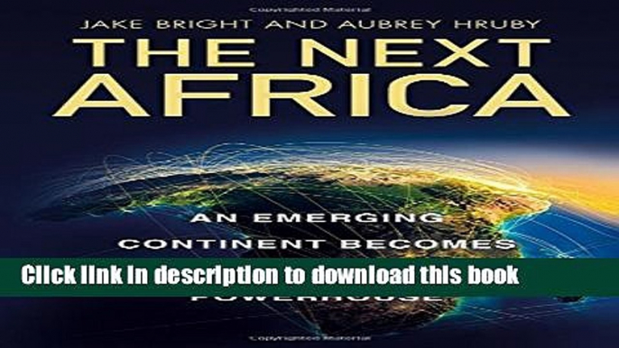 PDF  The Next Africa: An Emerging Continent Becomes a Global Powerhouse  Free Books