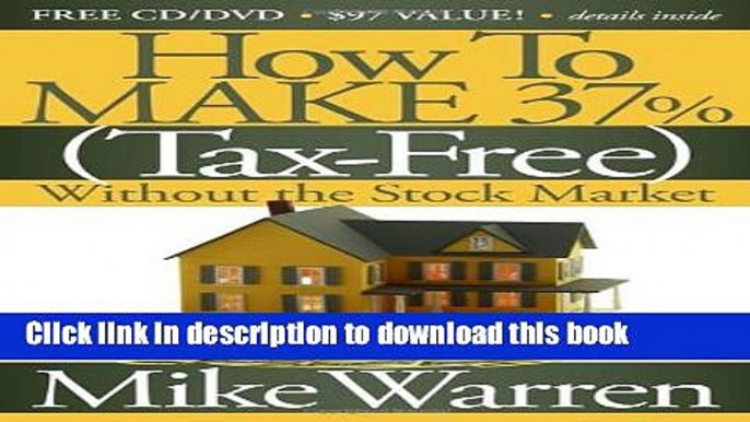 Books How To Make 37%, Tax-Free, Without the Stock Market: Secrets to Real Estate Paper Free