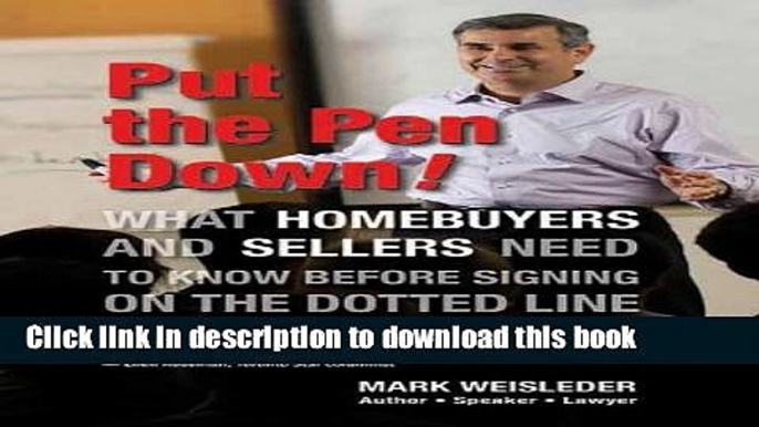 Books Put the Pen Down!: What homebuyers and sellers need to know before signing on the dotted