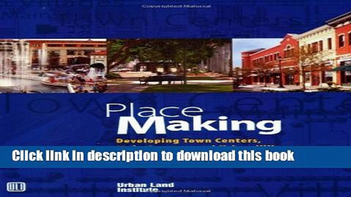 Ebook Place Making: Developing Town Centers, Main Streets, and Urban Villages Free Download