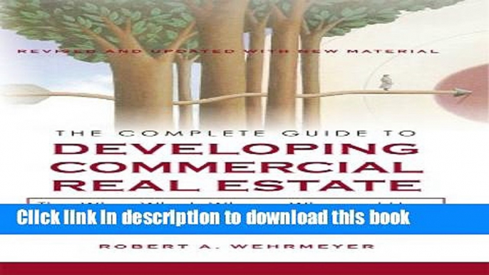 Ebook The Complete Guide to Developing Commercial Real Estate, The Who, What, Where, Why and How