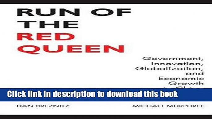 Ebook Run of the Red Queen: Government, Innovation, Globalization, and Economic Growth in China