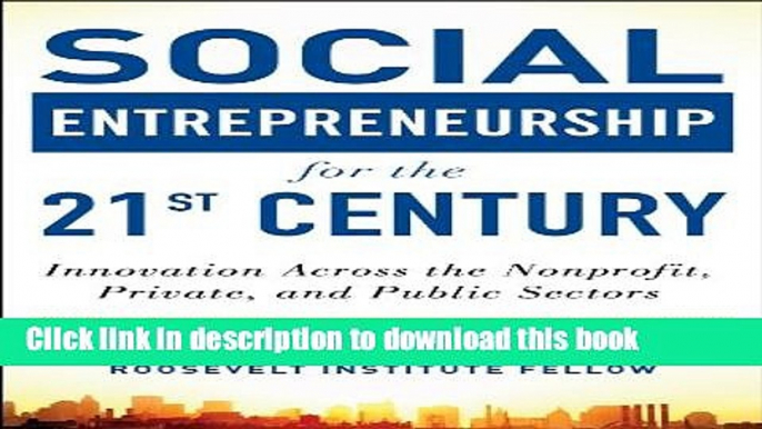 Books Social Entrepreneurship for the 21st Century: Innovation Across the Nonprofit, Private, and