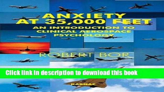 Read Anxiety at 35,000 Feet: An Introduction to Clinical Aerospace Psychology (Forensic