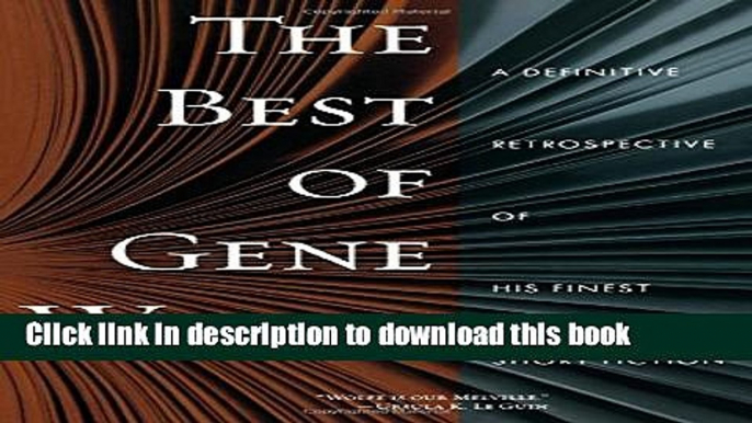 Ebook The Best of Gene Wolfe: A Definitive Retrospective of His Finest Short Fiction Free Online