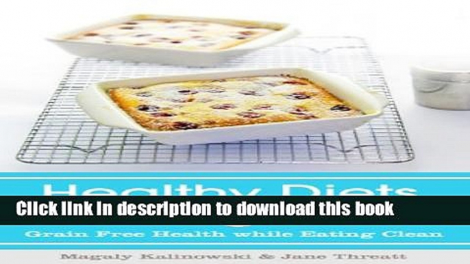 Ebook Healthy Diets for Weight Loss: Grain Free Health while Eating Clean Full Download KOMP