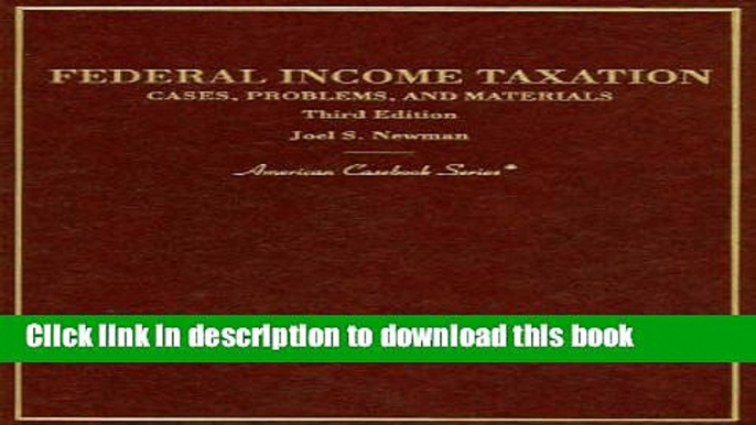 Books Federal Income Taxation: Cases, Problems And Materials Free Online