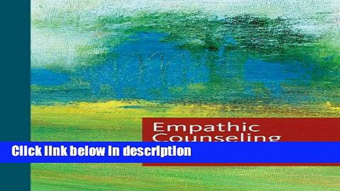 Ebook Empathic Counseling: Meaning, Context, Ethics, and Skill (Skills, Techniques,   Process)