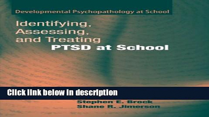 Ebook Identifying, Assessing, and Treating PTSD at School (Developmental Psychopathology at