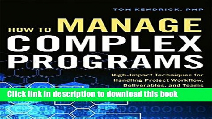 Books How to Manage Complex Programs: High-Impact Techniques for Handling Project Workflow,