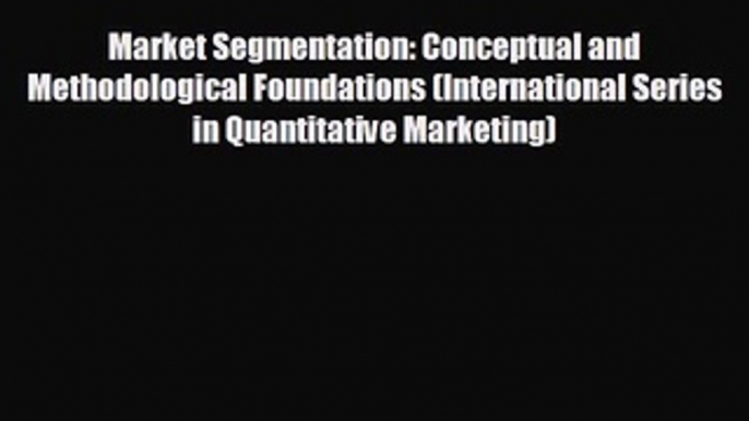 READ book Market Segmentation: Conceptual and Methodological Foundations (International Series