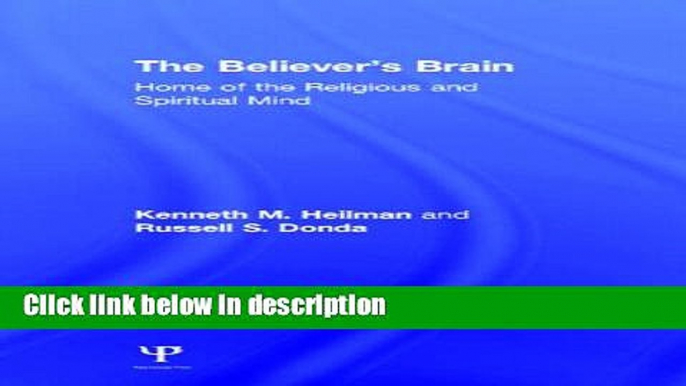 Ebook The Believer s Brain: Home of the Religious and Spiritual Mind Full Online