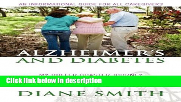 Ebook Alzheimer s and Diabetes: My Roller Coaster Journey With My Two Best Friends Full Online