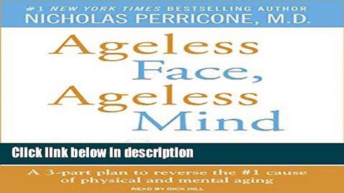 Books Ageless Face, Ageless Mind: Erase Wrinkles and Rejuvenate the Brain Full Download