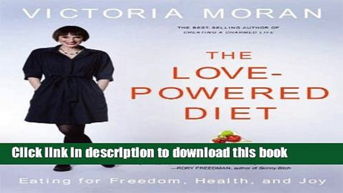 Ebook The Love-Powered Diet: Eating for Freedom, Health, and Joy Full Online KOMP