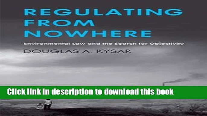 Books Regulating from Nowhere: Environmental Law and the Search for Objectivity Free Online