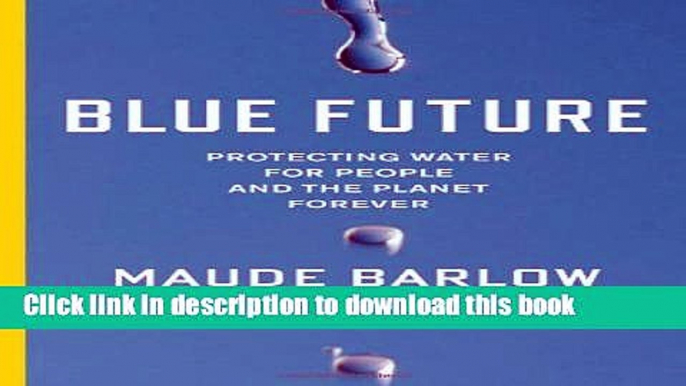 [Read PDF] Blue Future: Protecting Water for People and the Planet Forever Download Free