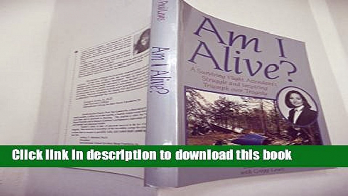 Download Am I Alive?: A Surviving Flight Attendant s Struggle and Inspiring Triumph over Tragedy