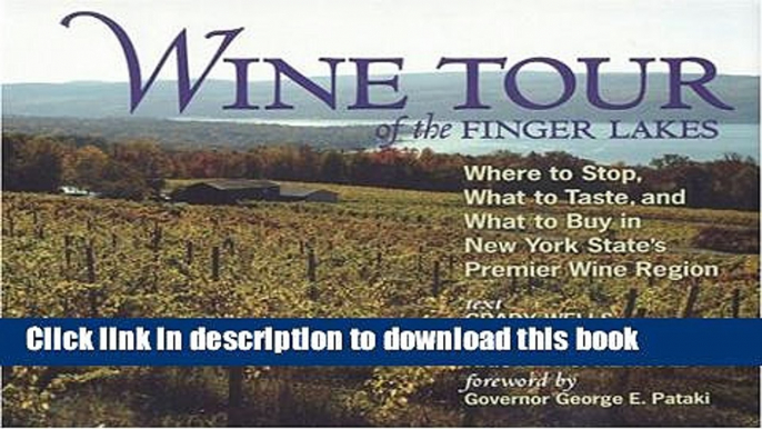 Books Wine Tour of the Finger Lakes: Where to Stop, What to Taste, and What to Buy in New York s