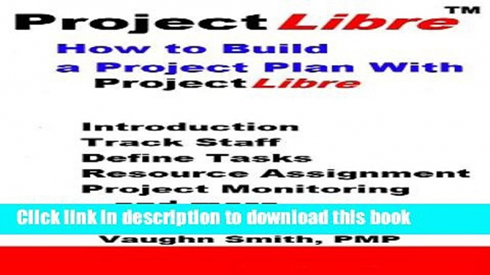 Ebook How to Build a Project Plan With ProjectLibre (ProjectLibre User Reference Book 4) Free Online