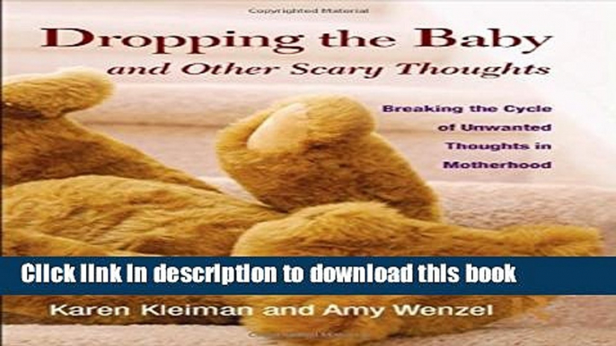 Read Dropping the Baby and Other Scary Thoughts: Breaking the Cycle of Unwanted Thoughts in