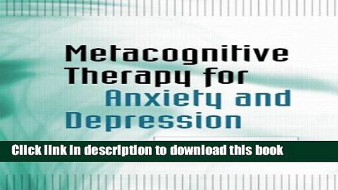 Read Metacognitive Therapy for Anxiety and Depression Ebook Free