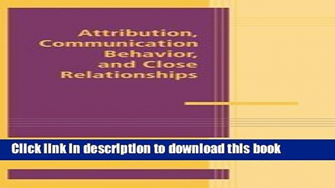 Ebook Attribution, Communication Behavior, and Close Relationships Free Download