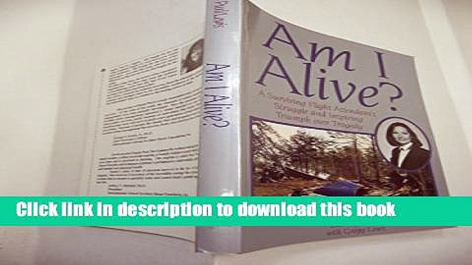 Read Am I Alive?: A Surviving Flight Attendant s Struggle and Inspiring Triumph over Tragedy PDF