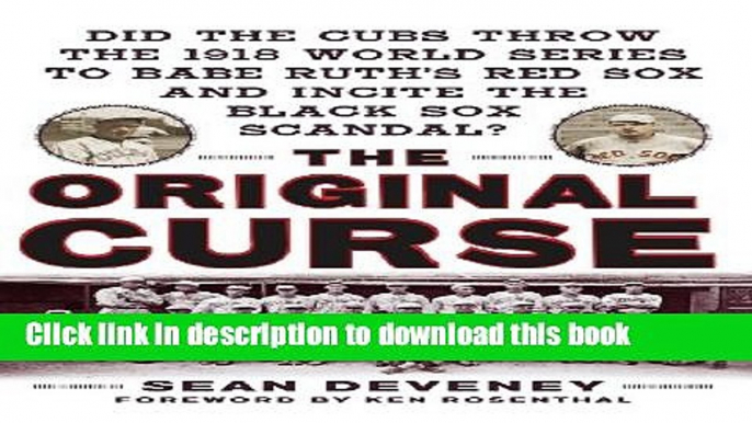 Books The Original Curse: Did the Cubs Throw the 1918 World Series to Babe Ruth s Red Sox and