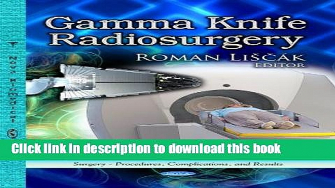 Books Gamma Knife Radiosurgery (Surgery Procedures Complications and Results) Full Download