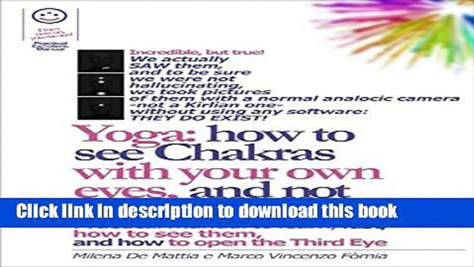 Read Reiki - Yoga: how to see Chakras with your own eyes, and not only "feel" them. Practical