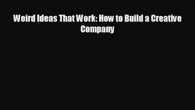 different  Weird Ideas That Work: How to Build a Creative Company