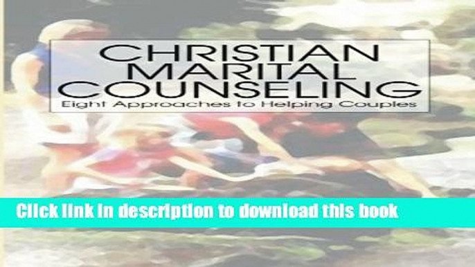 Books Christian Marital Counseling: Eight Approaches to helping Couples Free Online