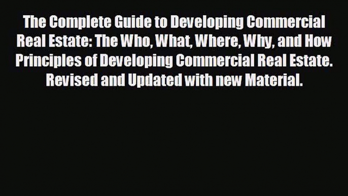 READ book The Complete Guide to Developing Commercial Real Estate: The Who What Where Why