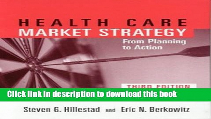 Download  Health Care Market Strategy: From Planning to Action  Free Books