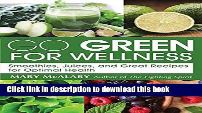 Ebook Go Green For Wellness: Smoothies, Juices Green Recipes Practical Advice for Achieving Good