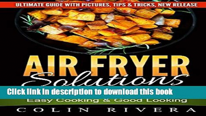 Books Air Fryer Solutions: Top 25 Most Delicious Recipes for Easy Cooking   Good Looki Free Online