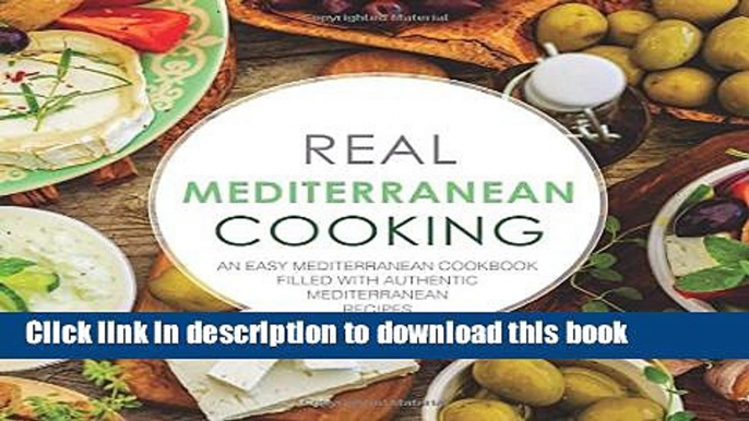 Books Real Mediterranean Cooking: An Easy Mediterranean Cookbook Filled with Authentic