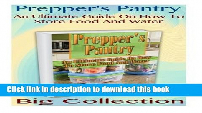 Books Prepper s Pantry Big Collection: An Ultimate Guide On How To Store Food And Water: (Prepper